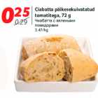 Allahindlus - Ciabatta päikesekuivatatud
tomatitega, 72 g