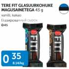 TERE FIT GLASUURKOHUKE MAGUSAINETEGA 43 G