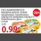 Allahindlus - VICI MARINEERITUD HEERINGAFILEE TÜKID sinepikastmes, tomatikastmes 220g /kg 4.50/, karrikastmes 210g /kg 4.71/