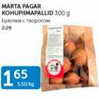 Allahindlus - MARTA PAGAR KOHUPLLMAPALLID 300 G