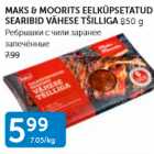 MAKS&MOORITS EELKÜPSETATUD SEARIBID VÄHESE TŠILLIGA 850 G