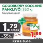 Allahindlus - GOODBURRY SOOLANE
PÄHKLIVÕI 350 g