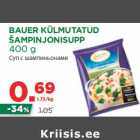 Allahindlus - BAUER KÜLMUTATUD
ŠAMPINJONISUPP
400 g