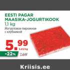 Allahindlus - EESTI PAGAR
MAASIKA-JOGURTIKOOK
1,1 kg