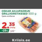 Allahindlus - OSKAR AHJUPADRUN
GRILLVORSTIKESED 500 g