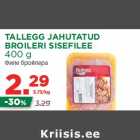 Allahindlus - TALLEGG JAHUTATUD
BROILERI SISEFILEE
400 g