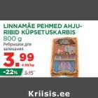 Allahindlus - LINNAMÄE PEHMED AHJURIBID
KÜPSETUSKARBIS
800 g