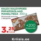 Allahindlus - KALEV KALEVIPOEG
PIIMAŠOKOLAAD
MANDLITEGA 300 g