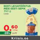 Allahindlus - EESTI LEIVATÖÖSTUS
MEIE EESTI SEPIK
350 g