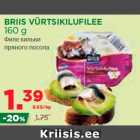 Allahindlus - BRIIS VÜRTSIKILUFILEE
160 g