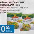 HÄRMAVILJA KÜLMUTATUD KÖÖGIVILJAD 400 G