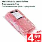 Maitsestatud seavälisfilee
Rannarootsi, 1 kg
