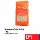 Allahindlus - Aurutatud riis Baltix, 1 kg