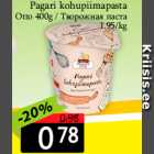 Allahindlus - Pagari kohupiimapasta
Otto 400g 