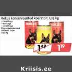 Allahindlus - Rokus konserveeritud koeratoit,1,25 kg . kanalihaga
. maksaga
. veiselihaga