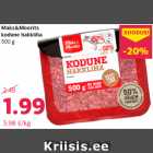 Allahindlus - Maks&Moorits
kodune hakkliha
500 g