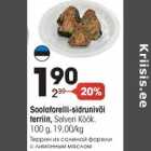 Allahindlus - Soolaforelli-sidrunivõi
terriin, Selveri Köök,
100 g, 19,00/kg