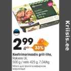 Allahindlus - Keefirimarinaadis grill-liha,
Rakvere LK,
500 g / neto 425 g, 7,04/kg