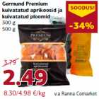 Allahindlus - Germund Premium
kuivatatud aprikoosid ja
kuivatatud ploomid
300 g
500 g