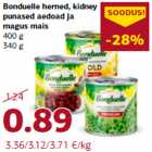 Allahindlus - Bonduelle herned, kidney
punased aedoad ja
magus mais
400 g
340 g