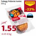 Allahindlus - Tallegg Požarski kotlet
350 g