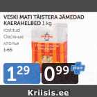 VESKI MATI TÄISTERA JÄMEDAD KAERAHELBED 1 KG