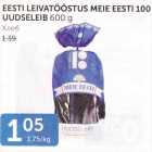 Allahindlus - EESTI LEIVATÖÖSTUS MEIE EESTI 100 UUDSELEIB 600 G