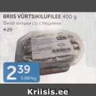 BRIS VÜRTSIKILUFILEE 400 G