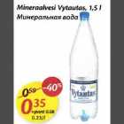 Allahindlus - Mineraalvesi Vytautas, 1,5 l