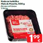 Allahindlus - Kodune hakkliha
Maks & Moorits, 500 g
