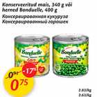 Allahindlus - Konserveritud mais, 340 g või herned Bonduelle, 400 g