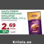 Allahindlus - KALEV FINEST
PIIMAŠOKOLAAD
SOOLATUD
MANDLITEGA, 300 g