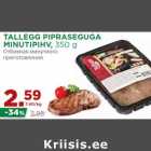 Allahindlus - TALLEGG PIPRASEGUGA
MINUTIPIHV, 350 g