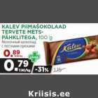 KALEV PIIMAŠOKOLAAD
TERVETE METSPÄHKLITEGA,
100 g