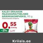 KALEV DRAAKON
MAASIKAMAITSELISED
NÄRIMISKOMPVEKID, 110 g