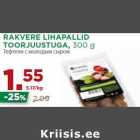 Allahindlus - RAKVERE LIHAPALLID
TOORJUUSTUGA, 300 g