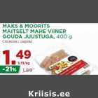 MAKS & MOORITS
MAITSELT MAHE VIINER
GOUDA JUUSTUGA, 400 g