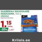 SAAREMAA SIKASSAARE
KEEDUSINK, 150 g
viilutatud