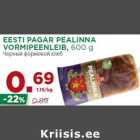 EESTI PAGAR PEALINNA
VORMIPEENLEIB, 600 g