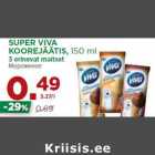 Allahindlus - SUPER VIVA
KOOREJÄÄTIS, 150 ml
3 erinevat maitset