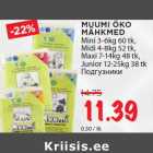 Mähkmed - MUUMI ÖKO
MÄHKMED
Mini 3-6kg 60 tk,
Midi 4-8kg 52 tk,
Maxi 7-14kg 48 tk,
Junior 12-25kg 38 tk