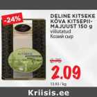 Allahindlus - DELINE KITSEKE
KÕVA KITSEPIIMAJUUST
150 g
viilutatud