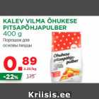 Allahindlus - KALEV VILMA ÕHUKESE
PITSAPÕHJAPULBER
400 g