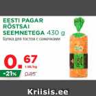 Allahindlus - EESTI PAGAR
RÖSTSAI
SEEMNETEGA 430 g