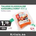 Allahindlus - TALLEGG KLASSIKALINE
KANAGRILLVORST 400 g