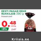 Allahindlus - EESTI PAGAR REHE
RUKKILEIB 390 g