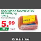 Allahindlus - SAAREMAA KUUMSUITSU
PEEKON, kg
~300 g