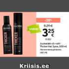 Juukselakk või -vaht
Thicker Hair, Syoss, 300 ml;

HSP; MS