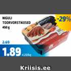 NIGULI TOORVORSTIKESED 450 g