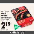 Allahindlus - Maks & Moorits
Maitselt
mahedad
toorvorstikesed
450 g 